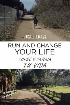 Run and Change Your Life - Rojas, Josue