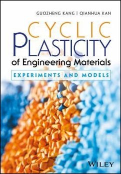 Cyclic Plasticity of Engineering Materials - Kang, Guozheng; Kan, Qianhua
