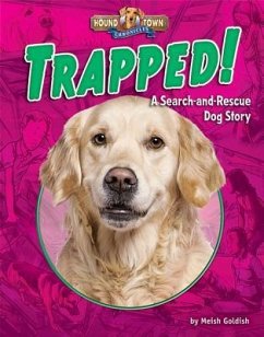 Trapped!: A Search-And-Rescue Dog Story - Goldish, Meish