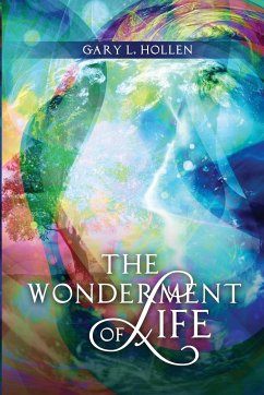 The Wonderment of Life - Hollen, Gary L.