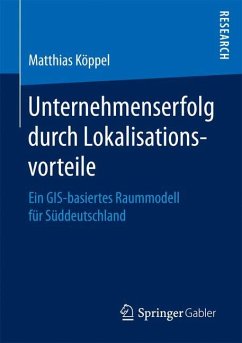 Unternehmenserfolg durch Lokalisationsvorteile - Köppel, Matthias