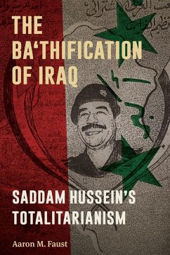 The Ba'thification of Iraq - Faust, Aaron M.