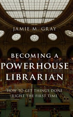 Becoming a Powerhouse Librarian - Gray, Jamie M.