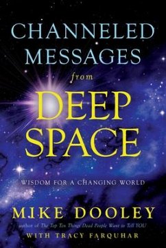 Channeled Messages from Deep Space: Wisdom for a Changing World - Dooley, Mike; Farquhar, Tracy
