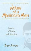 Notes of a Mediocre Man: Stories of India and America Volume 130