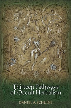 Thirteen Pathways of Occult Herbalism - Schulke, Daniel A.