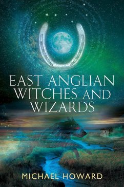 East Anglian Witches and Wizards - Howard, Michael