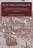 Boats, Ships and Shipyards: Proceedings of the Ninth International Symposium on Boat and Ship Archaeology, Venice 2000