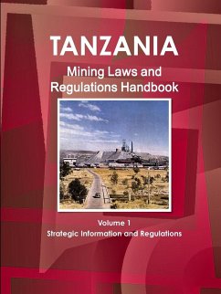Tanzania Mining Laws and Regulations Handbook Volume 1 Strategic Information and Laws - Ibp, Inc.