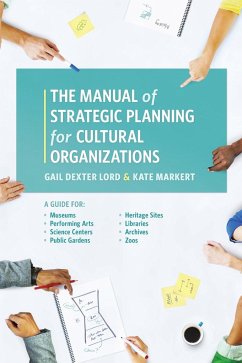 The Manual of Strategic Planning for Cultural Organizations - Lord, Gail Dexter; Markert, Kate