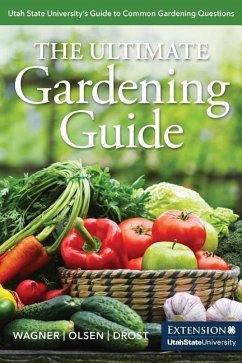 The Ultimate Gardening Guide - Wagner, Katie; Olsen, Shawn; Drost, Dan