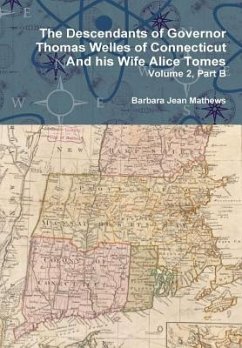 The Descendants of Governor Thomas Welles of Connecticut and his Wife Alice Tomes, Volume 2, Part B - Mathews, Barbara Jean