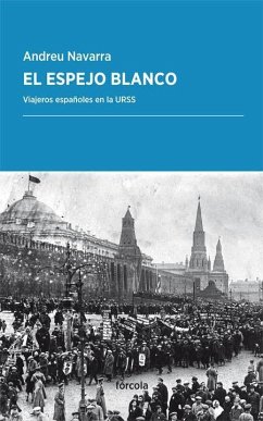 El espejo blanco : viajeros españoles en la URSS - Navarra Ordoño, Andreu