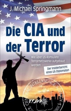 Die CIA und der Terror - Springmann, J. Michael