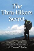 The Thru-Hikers Secret: Wisdom from a Two-Time, Joyful Appalachian Trail Thru-Hiker. Volume 1