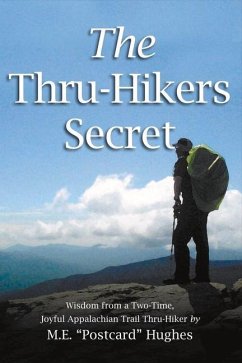 The Thru-Hikers Secret: Wisdom from a Two-Time, Joyful Appalachian Trail Thru-Hiker. Volume 1 - Hughes, M. E. Postcard