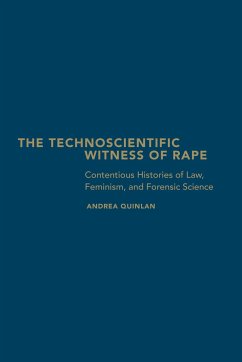 The Technoscientific Witness of Rape - Quinlan, Andrea