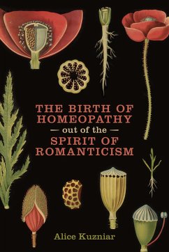 The Birth of Homeopathy out of the Spirit of Romanticism - Kuzniar, Alice A.