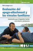 Evaluación del apego-attachment y los vínculos familiares : instrumentos para el diagnóstico familiar en la infancia y adolescencia