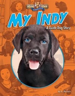 My Indy: A Guide Dog Story - Merwin, E.