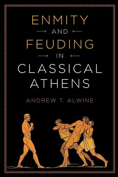 Enmity and Feuding in Classical Athens - Alwine, Andrew