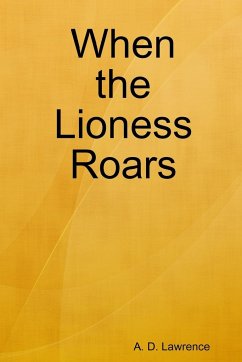 When the Lioness Roars - Lawrence, A. D.