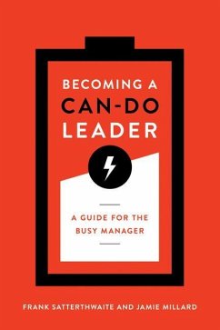 Becoming a Can-Do Leader: A Guide for the Busy Manager - Satterthwaite, Frank; Millard, Jamie