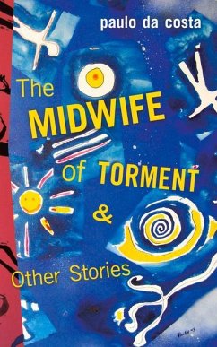 The Midwife of Torment & Other Stories: Volume 136 - Costa, Paulo