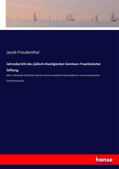 Jahresbericht des jüdisch-theoligischen Seminars Fraenkelscher Stiftung - Freudenthal, Jacob