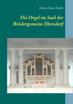 Die Orgel im Saal der Brüdergemeine Ebersdorf - Fiedler, Heinz-Dieter