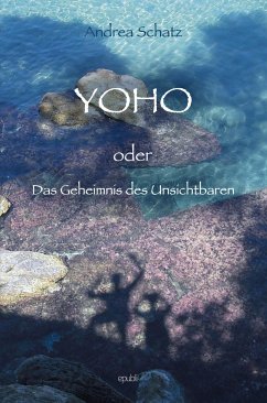 YOHO oder das Geheimnis des Unsichtbaren (eBook, ePUB) - Schatz, Andrea