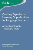 Creating Experiential Learning Opportunities for Language Learners: Acting Locally While Thinking Globally