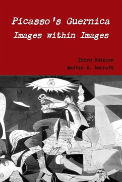 Picasso's Guernica - Images within Images, Third Edition - Becraft, Melvin E.