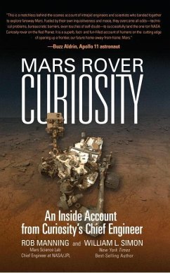 Mars Rover Curiosity: An Inside Account from Curiosity's Chief Engineer - Manning, Rob (Rob Manning); Simon, William L. (William L. Simon)