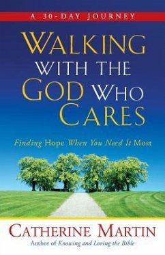 Walking With The God Who Cares: Finding Hope When You Need It Most - Martin, Catherine