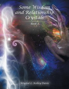 Some Wisdom and Relationship Crystals: Book I - Kelley-Davis, Krystal L.