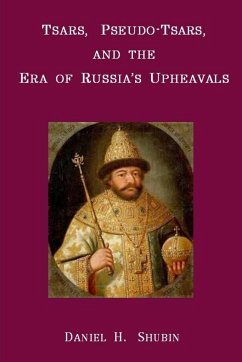 Tsars, Pseudo-Tsars and the Era of Russia's Upheavals - Shubin, Daniel H.