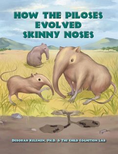 How the Piloses Evolved Skinny Noses - Kelemen, Deb; The Child Cognition Lab