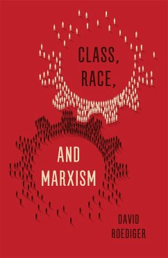 Class, Race, and Marxism - Roediger, David R.