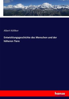 Entwicklungsgeschichte des Menschen und der höheren Tiere