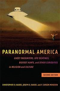 Paranormal America (Second Edition) - Bader, Christopher D; Baker, Joseph O; Mencken, F Carson