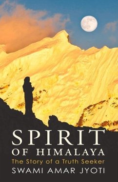 Spirit of Himalaya: The Story of a Truth Seeker Volume 1 - Jyoti, Swami Amar