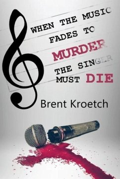 When the Music Fades to Murder then the Singer must Die - Kroetch, Brent