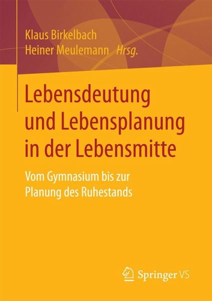 Lebensdeutung und Lebensplanung in der Lebensmitte Lebensdeutung und Lebensplanung in der Lebensmitte