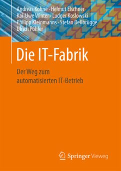 Die IT-Fabrik - Kohne, Andreas;Elschner, Helmut;Winter, Kai-Uwe