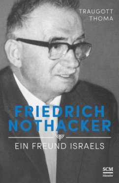 Friedrich Nothacker - Ein Freund Israels - Thoma, Traugott