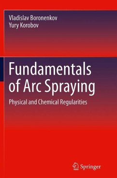 Fundamentals of Arc Spraying - Boronenkov, Vladislav;Korobov, Yury