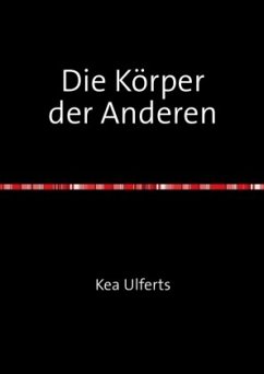 Die Körper der Anderen - Ulferts, Kea