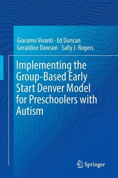 Implementing the Group-Based Early Start Denver Model for Preschoolers with Autism - Vivanti, Giacomo;Duncan, Ed;Dawson, Geraldine