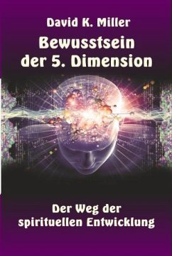 Bewusstsein der 5. Dimension - Miller, David K.